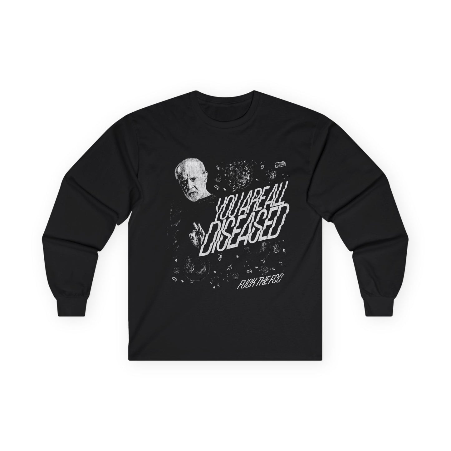 You Are All Diseased Long Sleeve Tee