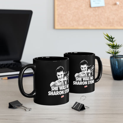 SHE WAS NO SHARON STONE | Black Mug (11oz, 15oz)