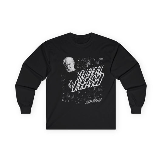 You Are All Diseased Long Sleeve Tee