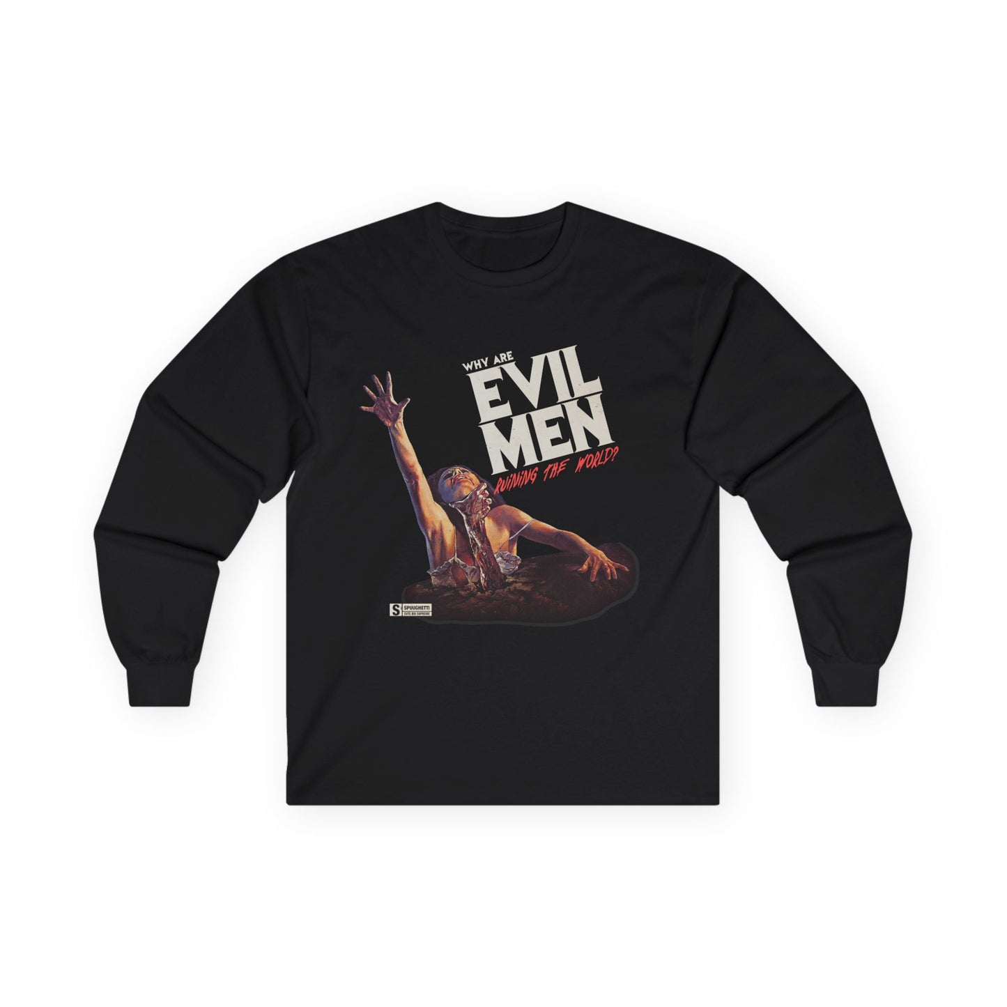 Why EVIL MEN Ruining the World? Long Sleeve Tee